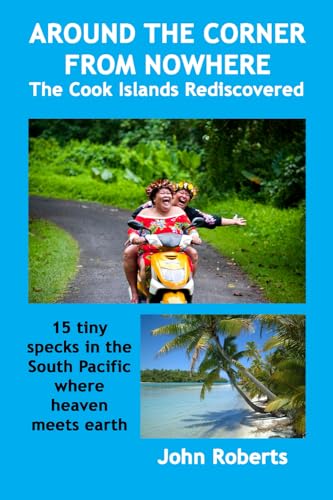 Around The Corner From Nowhere: The Cook Islands Rediscovered von Independent Publishing Network